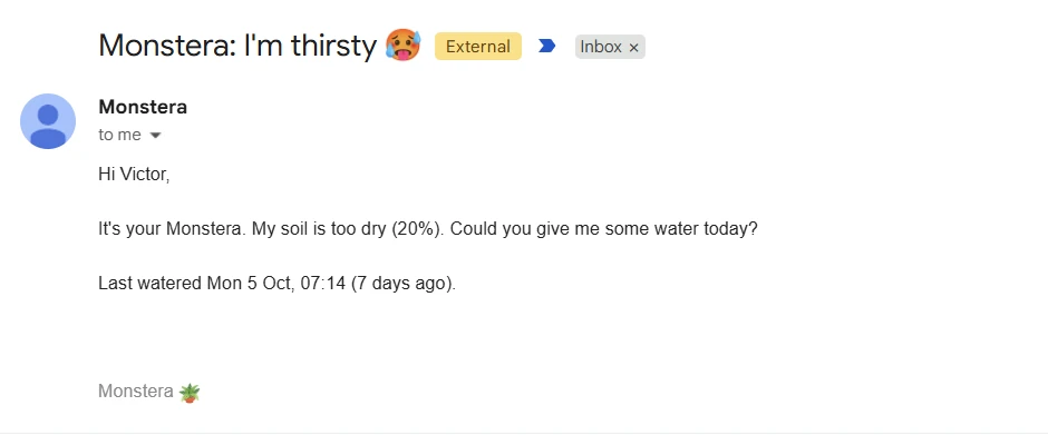 Email in Gmail from Monstera with the subject Monstera: I'm thirsty, saying its soil is too dry (20%), asking for water today, and when it was last watered